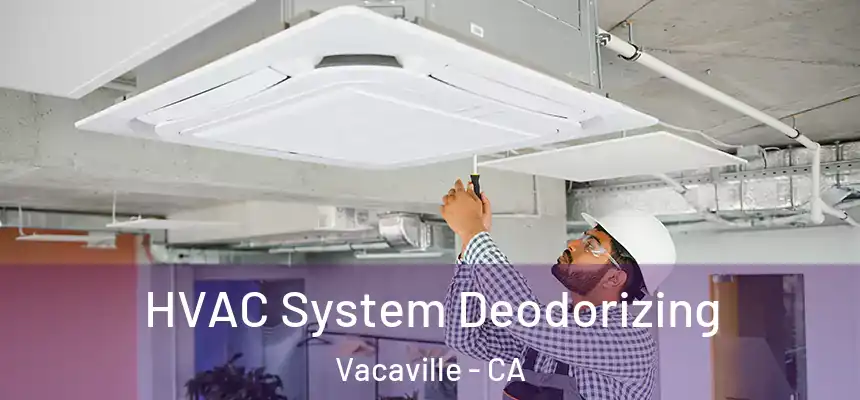  HVAC System Deodorizing Vacaville - CA
