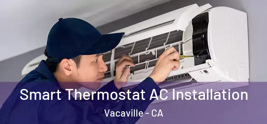  Smart Thermostat AC Installation Vacaville - CA