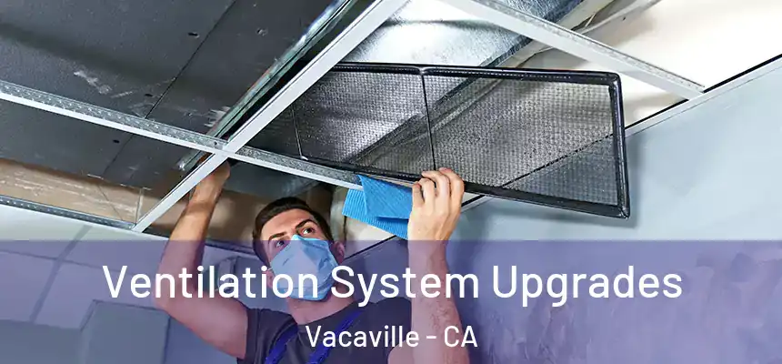  Ventilation System Upgrades Vacaville - CA